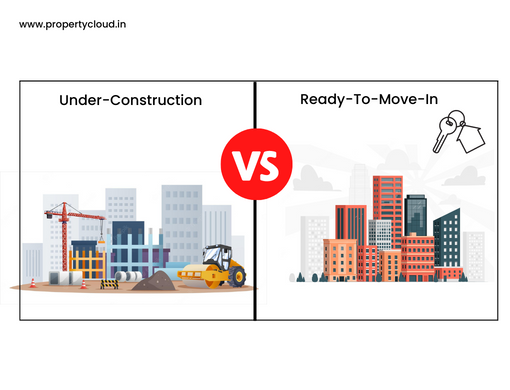 Under Construction Vs Ready To Move In Property What Is The Right Choice For You?