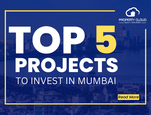 Top 5 Real Estate Projects To Invest In Mumbai