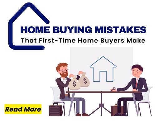 Home Buying Mistakes That First Time Home Buyers Make